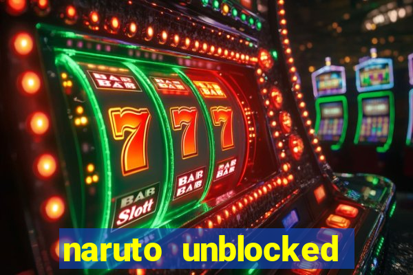 naruto unblocked games 76